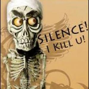 Silence! I KILL U!!
